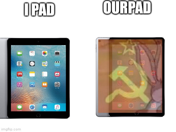 Ourpad tho | OURPAD; I PAD | image tagged in ipad,communist,bugs bunny communist | made w/ Imgflip meme maker
