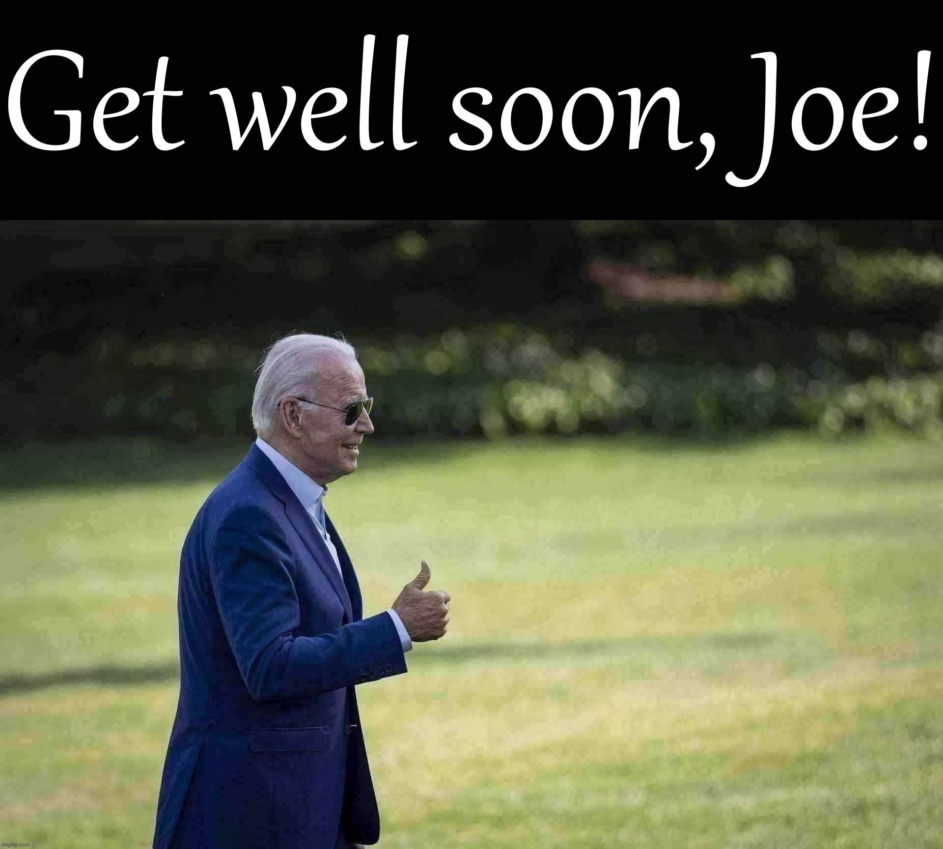 It’s unlikely Joe Biden will die. He has the best care possible, and the vaccinated & boosted have 7.2x better odds of survival. | Get well soon, Joe! | image tagged in joe biden thumbs up | made w/ Imgflip meme maker