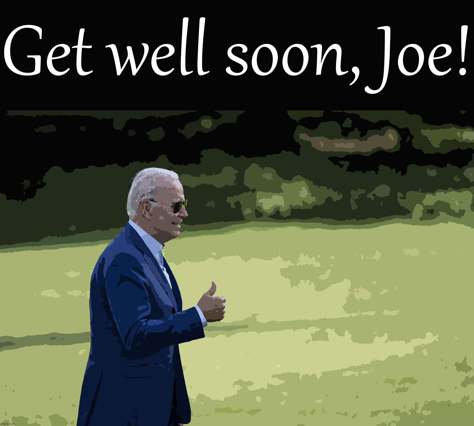 It’s unlikely Joe Biden will die. He has the best care possible, and the vaccinated & boosted have 7.2x better odds of survival. |  Get well soon, Joe! | image tagged in joe biden thumbs up | made w/ Imgflip meme maker