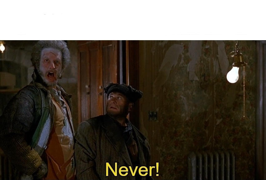 High Quality Home Alone Never template Blank Meme Template
