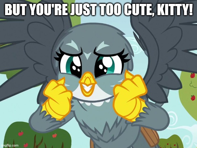 BUT YOU'RE JUST TOO CUTE, KITTY! | made w/ Imgflip meme maker