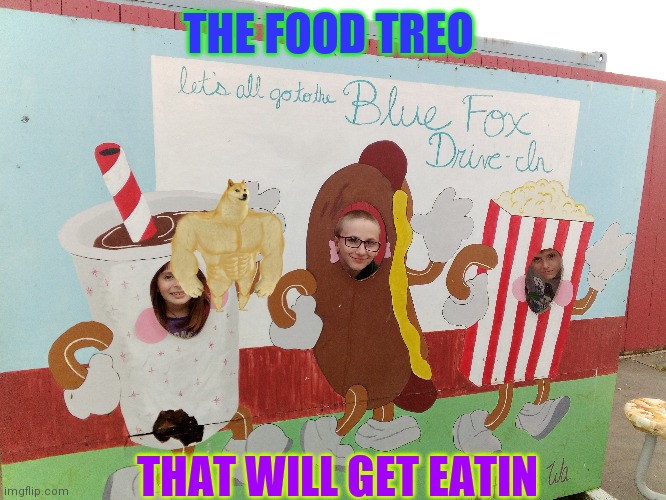 THE FOOD TREO; THAT WILL GET EATIN | image tagged in fast food | made w/ Imgflip meme maker