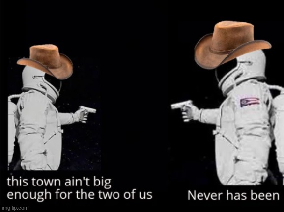 high noon | image tagged in funny memes,astronaut | made w/ Imgflip meme maker