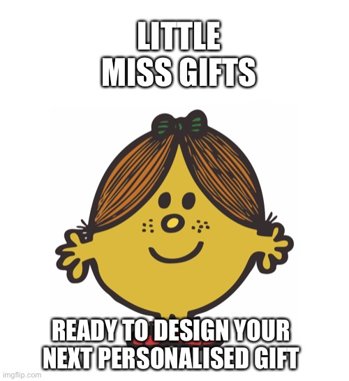 Small business Little Miss | LITTLE MISS GIFTS; READY TO DESIGN YOUR NEXT PERSONALISED GIFT | image tagged in little miss magic | made w/ Imgflip meme maker