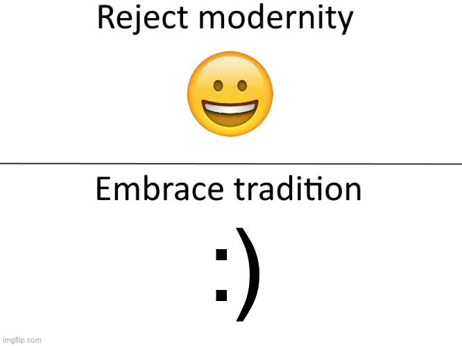 Even though I think both are good. | :) | image tagged in happy,emoji | made w/ Imgflip meme maker