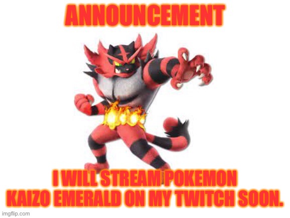 Link will be in comments when it’s ready | I WILL STREAM POKEMON KAIZO EMERALD ON MY TWITCH SOON. | image tagged in max_mtg announcement | made w/ Imgflip meme maker