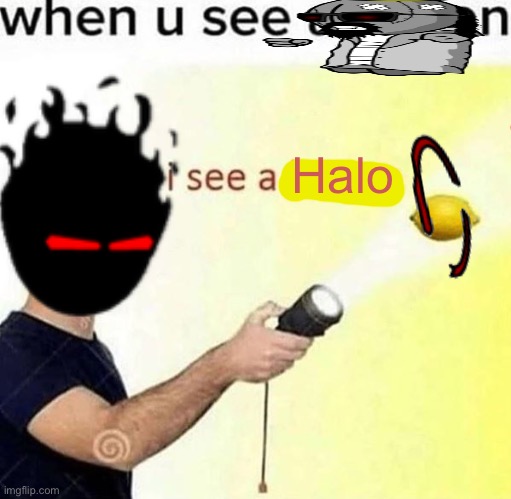 late posting | Halo | image tagged in i see a lemon | made w/ Imgflip meme maker