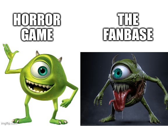 Spooky |  THE 
FANBASE; HORROR GAME | image tagged in funny,memes,scary,mike wazowski,mike wasowski sully face swap,relatable | made w/ Imgflip meme maker