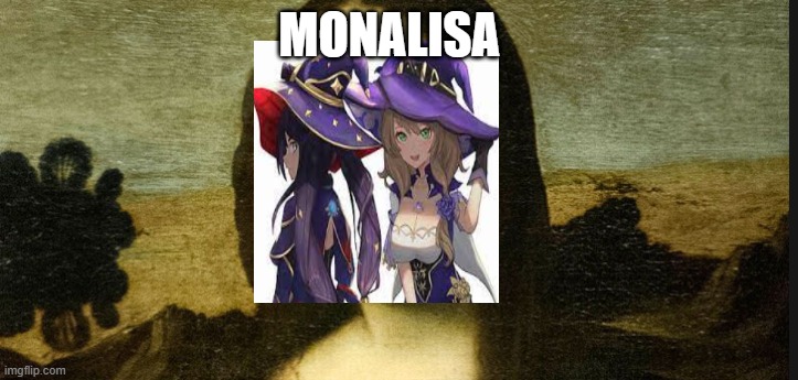The Monalisa but its genshin impact | MONALISA | image tagged in genshin impact | made w/ Imgflip meme maker