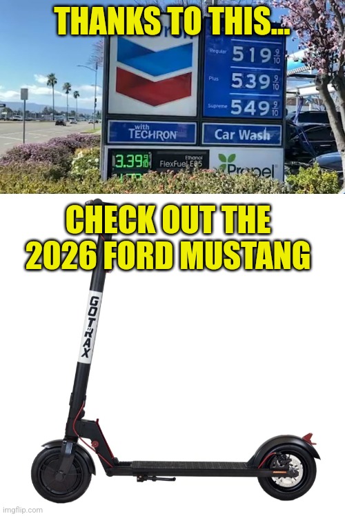 Gas prices may push the country to electric vehicles. But don't for a moment dream that means electric cars | THANKS TO THIS... CHECK OUT THE 2026 FORD MUSTANG | image tagged in gas prices,electric,cars,expectation vs reality,truth | made w/ Imgflip meme maker