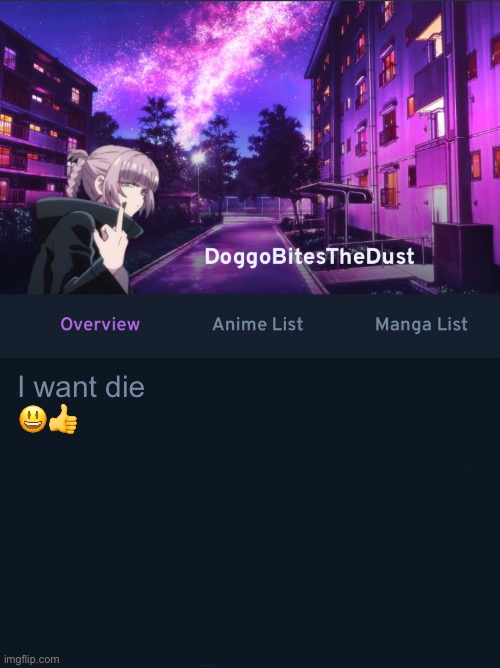 Doggos AniList temp ver2 | I want die 
😃👍 | image tagged in doggos animix temp ver2 | made w/ Imgflip meme maker