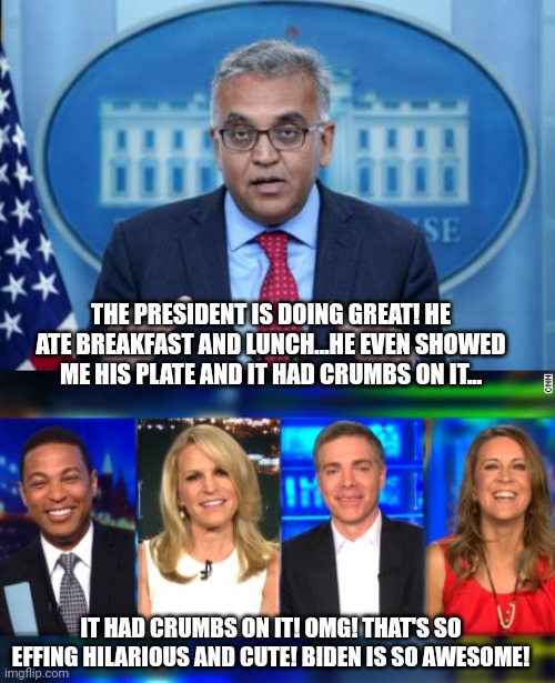 The media will suck the teat of the Democrat party like good little boot licking sheep. No matter what happens to this country. | THE PRESIDENT IS DOING GREAT! HE ATE BREAKFAST AND LUNCH...HE EVEN SHOWED ME HIS PLATE AND IT HAD CRUMBS ON IT... IT HAD CRUMBS ON IT! OMG! THAT'S SO EFFING HILARIOUS AND CUTE! BIDEN IS SO AWESOME! | image tagged in joe biden,covid,democrats,mainstream media | made w/ Imgflip meme maker