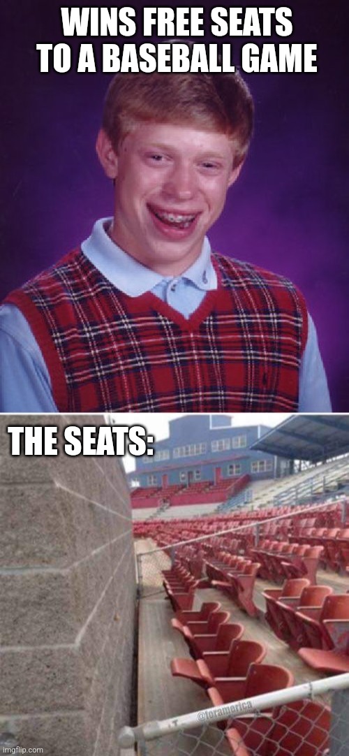 No hitter | WINS FREE SEATS TO A BASEBALL GAME; THE SEATS: | image tagged in memes,bad luck brian,bad seats,baseball | made w/ Imgflip meme maker