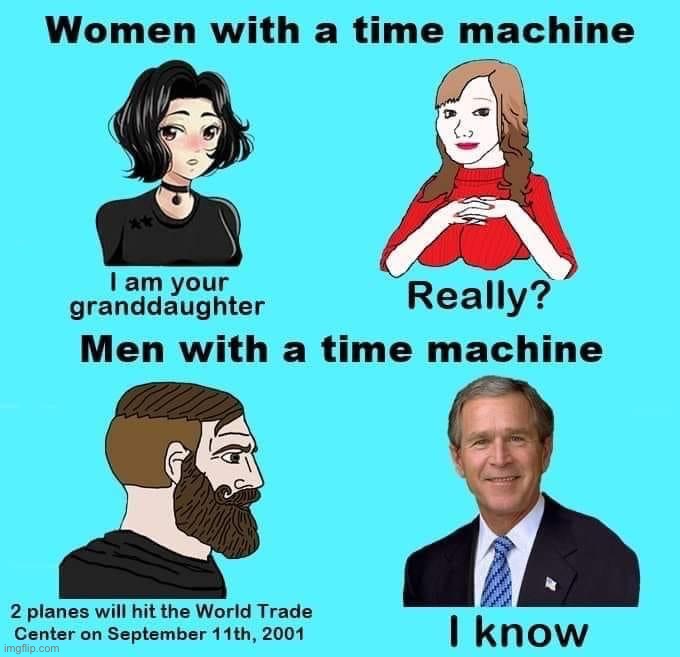 Not a 9/11 truther but this is funny | image tagged in george w bush time machine | made w/ Imgflip meme maker