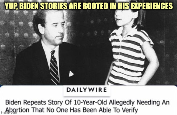 Where does he get those stories of his from... hmmm... | YUP, BIDEN STORIES ARE ROOTED IN HIS EXPERIENCES | image tagged in dementia,joe biden | made w/ Imgflip meme maker