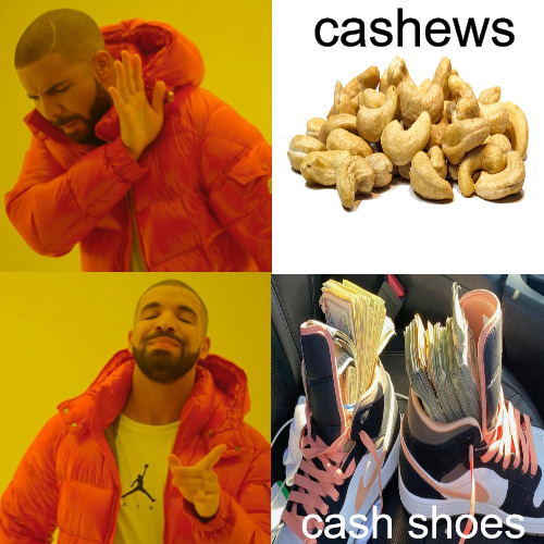 THE BEST HIDDING SPOTS | cashews; cash shoes | image tagged in memes,drake hotline bling | made w/ Imgflip meme maker