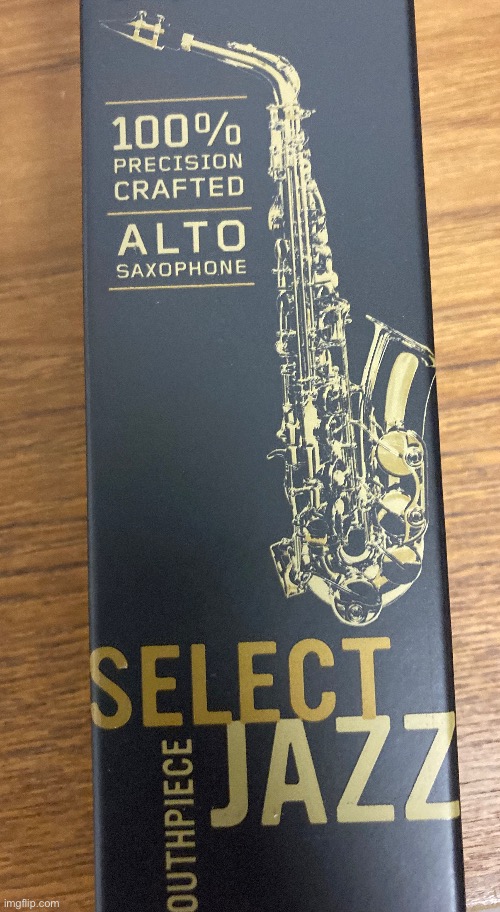 New jazz mouthpiece | image tagged in saxophone,music,jazz | made w/ Imgflip meme maker