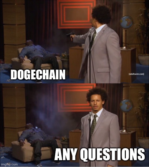 Who Killed Hannibal | DOGECHAIN; ANY QUESTIONS | image tagged in memes,who killed hannibal | made w/ Imgflip meme maker