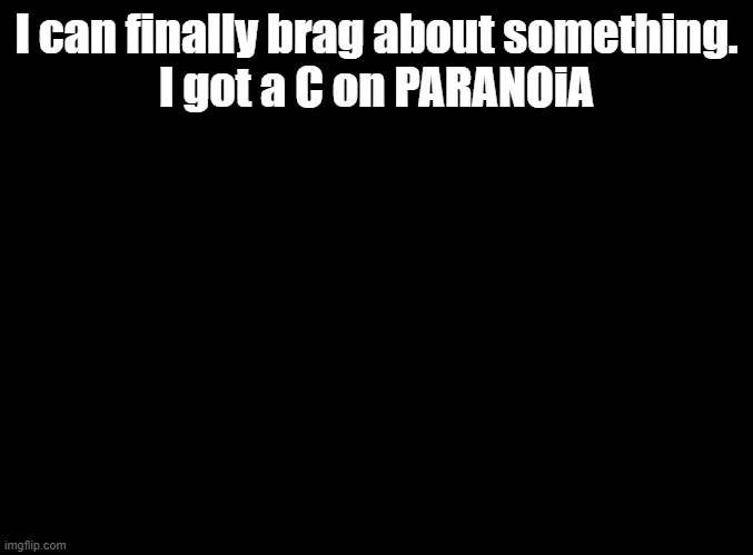 sm5 with ddr extreme theme and default life and timing | I can finally brag about something.
I got a C on PARANOiA | image tagged in blank black,ddr,stepmania | made w/ Imgflip meme maker