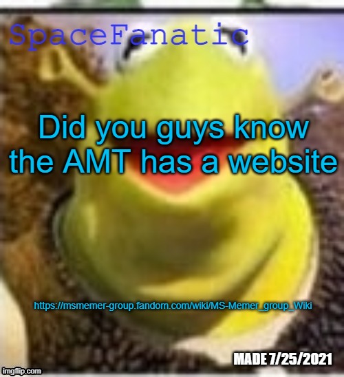 Don't be decieved by the URL, it is very anti-MSMG | Did you guys know the AMT has a website; https://msmemer-group.fandom.com/wiki/MS-Memer_group_Wiki | image tagged in spacefanatic announcement temp | made w/ Imgflip meme maker
