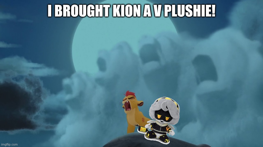 I brought kion a v plushie!!!! | I BROUGHT KION A V PLUSHIE! | image tagged in kion yawning | made w/ Imgflip meme maker