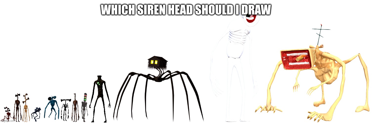 WHICH SIREN HEAD SHOULD I DRAW | made w/ Imgflip meme maker