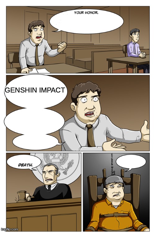 deserved | GENSHIN IMPACT | image tagged in your honor death,memes,shitpost,msmg,oh wow are you actually reading these tags,deserved | made w/ Imgflip meme maker