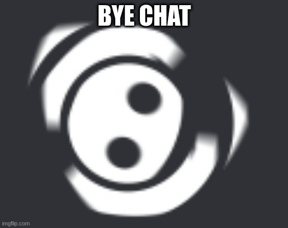 this gourd | BYE CHAT | image tagged in this gourd | made w/ Imgflip meme maker