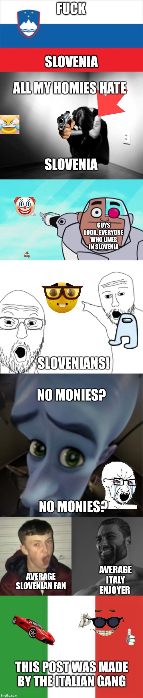 Destroy slovenia | image tagged in memes,funny,italy,megamind peeking,guys look a birdie,average fan vs average enjoyer | made w/ Imgflip meme maker