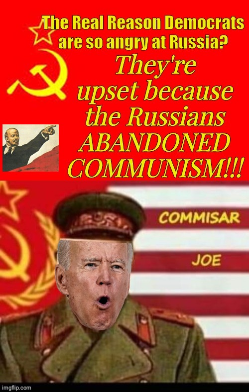 Democrats mad because Russians abandoned COMMUNISM | image tagged in joe biden 2020 | made w/ Imgflip meme maker