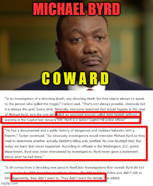 This is what libs call a hero... a cop who shoots an unarmed woman without warning. | MICHAEL BYRD; C O W A R D | image tagged in coward | made w/ Imgflip meme maker