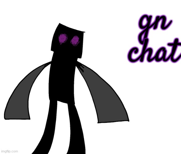 Endy The Enderman. | gn chat | image tagged in endy the enderman | made w/ Imgflip meme maker