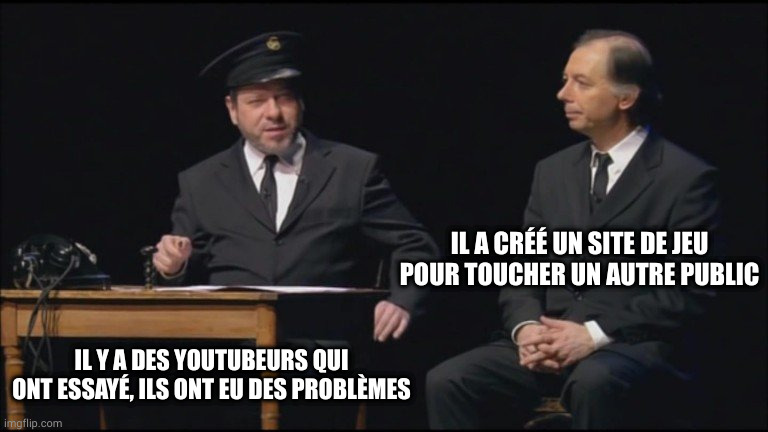 Chevallier Laspales | IL A CRÉÉ UN SITE DE JEU POUR TOUCHER UN AUTRE PUBLIC; IL Y A DES YOUTUBEURS QUI ONT ESSAYÉ, ILS ONT EU DES PROBLÈMES | image tagged in chevallier laspales | made w/ Imgflip meme maker