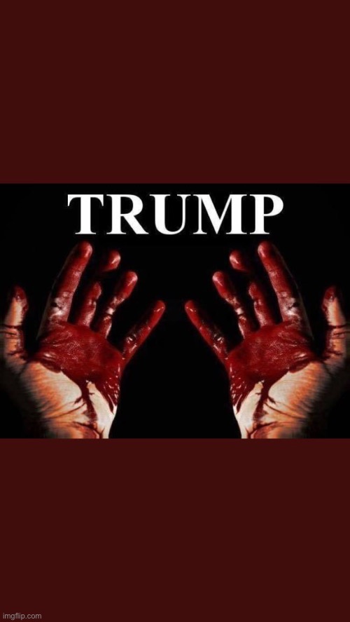 Trump enabler of COVID-19 bloody hands | image tagged in trump enabler of covid-19 bloody hands | made w/ Imgflip meme maker