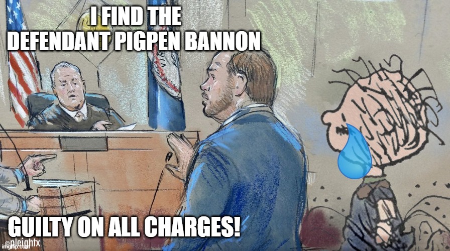 Pigpen in Court | I FIND THE DEFENDANT PIGPEN BANNON; GUILTY ON ALL CHARGES! | image tagged in pigpen in court | made w/ Imgflip meme maker