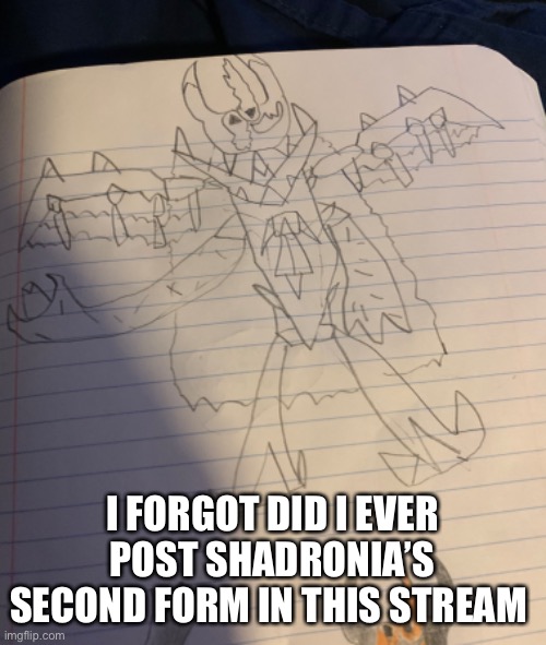 I FORGOT DID I EVER POST SHADRONIA’S SECOND FORM IN THIS STREAM | made w/ Imgflip meme maker