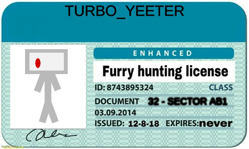 look what i got :D | TURBO_YEETER; 32 - SECTOR AB1 | image tagged in furry hunting license | made w/ Imgflip meme maker