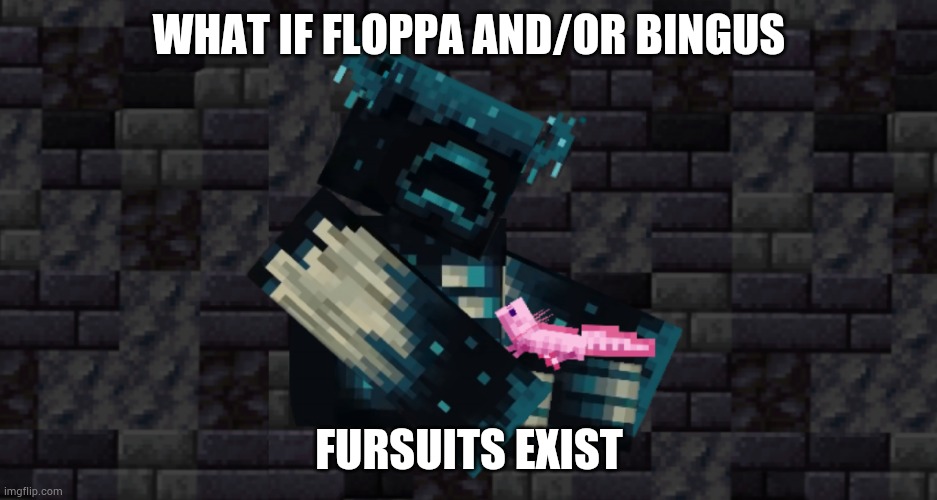 WHAT IF FLOPPA AND/OR BINGUS; FURSUITS EXIST | image tagged in the warden and an axolotl | made w/ Imgflip meme maker