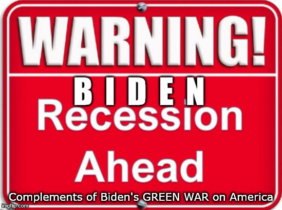 Biden's Green War on America | Complements of Biden's GREEN WAR on America | image tagged in memes,politics | made w/ Imgflip meme maker