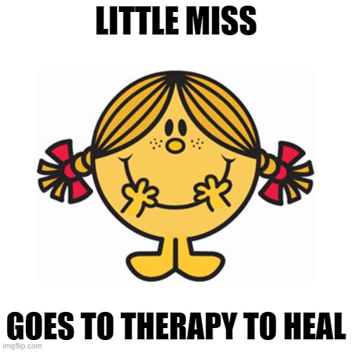 little miss sunshine | LITTLE MISS; GOES TO THERAPY TO HEAL | image tagged in little miss sunshine,mental health | made w/ Imgflip meme maker