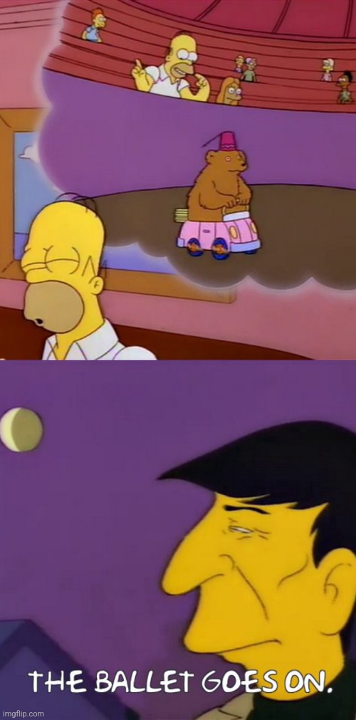 The ballet goes on. | image tagged in simpsons,the simpsons,leonard nimoy | made w/ Imgflip meme maker