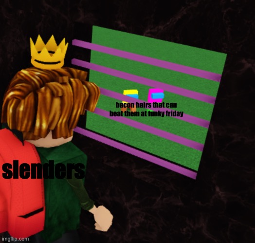 pov: slender got beaten by bacon in funky friday | bacon hairs that can beat them at funky friday; slenders | image tagged in roblox meme,build a boat,bacon hair | made w/ Imgflip meme maker