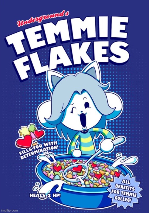 I had to | image tagged in temmie flakes,temmie,undertale,helth | made w/ Imgflip meme maker