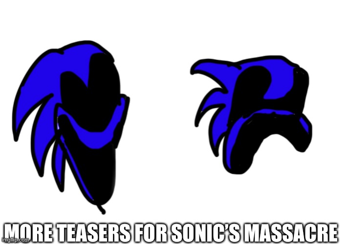 MORE TEASERS FOR SONIC’S MASSACRE | made w/ Imgflip meme maker