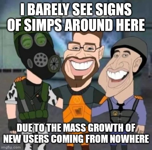 zero two simp is still around, i see that dude all day, the othrs i forgor and barely seen. | I BARELY SEE SIGNS OF SIMPS AROUND HERE; DUE TO THE MASS GROWTH OF NEW USERS COMING FROM NOWHERE | image tagged in buds | made w/ Imgflip meme maker