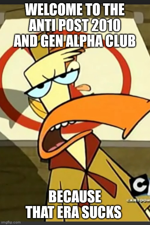 Edward | WELCOME TO THE ANTI POST 2010 AND GEN ALPHA CLUB; BECAUSE THAT ERA SUCKS | image tagged in edward | made w/ Imgflip meme maker