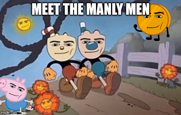 we send a nuke to your location | MEET THE MANLY MEN | image tagged in we send a nuke to your location | made w/ Imgflip meme maker