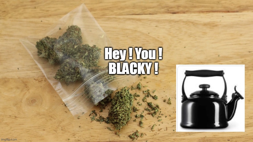 Hey ! You !
BLACKY ! | made w/ Imgflip meme maker