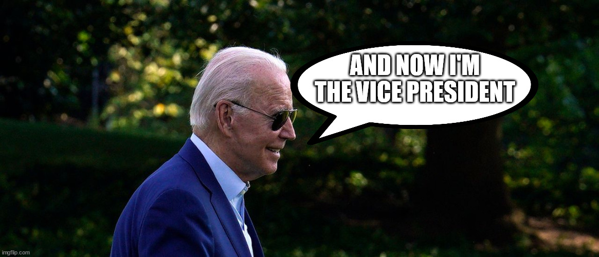 AND NOW I'M THE VICE PRESIDENT | made w/ Imgflip meme maker