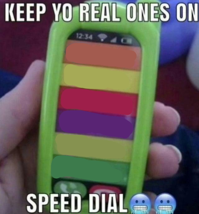 High Quality keep yo real ones on speed dial Blank Meme Template